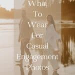 A couple shooting engagement photos wearing neutral and minimal pieces, including a matching white linen set and jeans with a tan button-up with text overlay "what to wear for casual engagement photos"