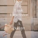 Pinterest image of a woman wearing a white button down shirt, black pants, and sandals with a straw bag, with text overlay "how to look expensive on a budget"