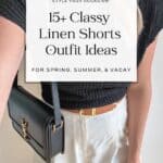 woman wearing a black top with a brown belt and white linen shorts with text overlay "15+ classy linen shorts outfit ideas"