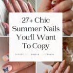 Pinterest image collage of chic summer nails with text overlay "27+ chic summer nails you'll want to copy"