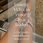 woman's legs with brown and white cowboy boots with text overlay "exactly what to wear to a rodeo"