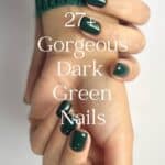image of a hand with short forest green nails and text overlay 27+ gorgeous dark green nails